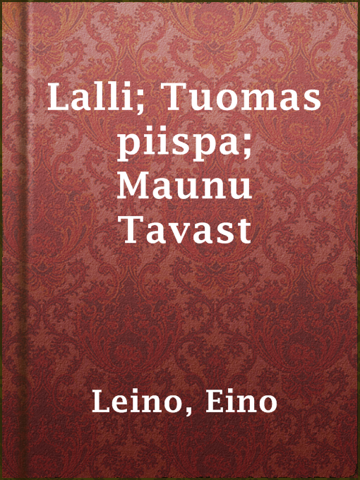 Title details for Lalli; Tuomas piispa; Maunu Tavast by Eino Leino - Available